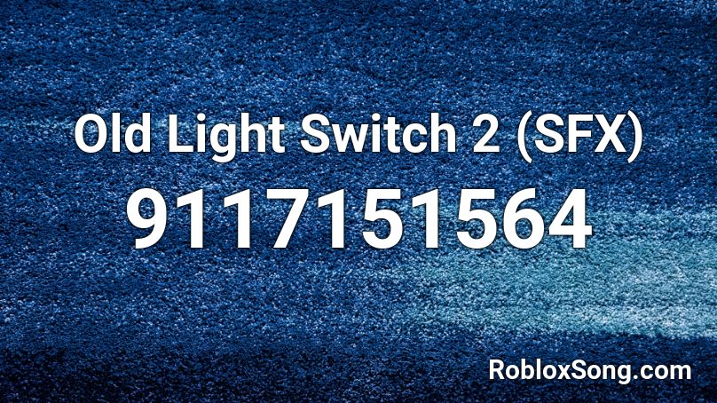 Old Light Switch 2 (SFX) Roblox ID