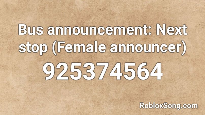 Bus announcement: Next stop (Female announcer) Roblox ID