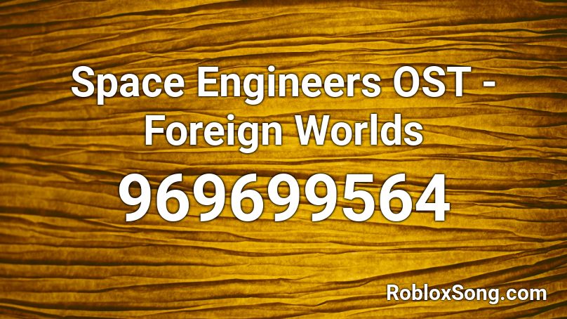 Space Engineers  OST - Foreign Worlds Roblox ID