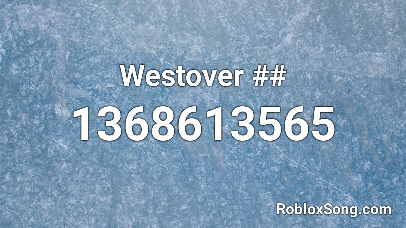 Westover ## Roblox ID