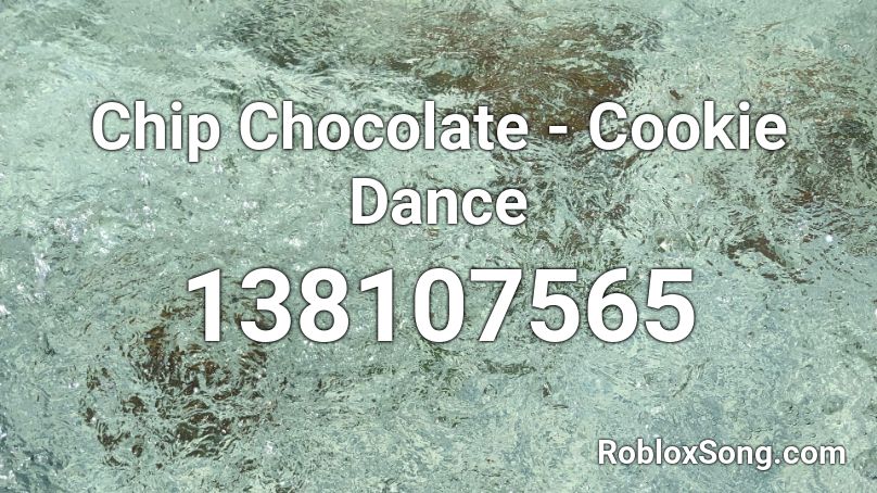 Chip Chocolate - Cookie Dance Roblox ID