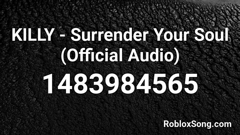 KILLY - Surrender Your Soul (Official Audio) Roblox ID