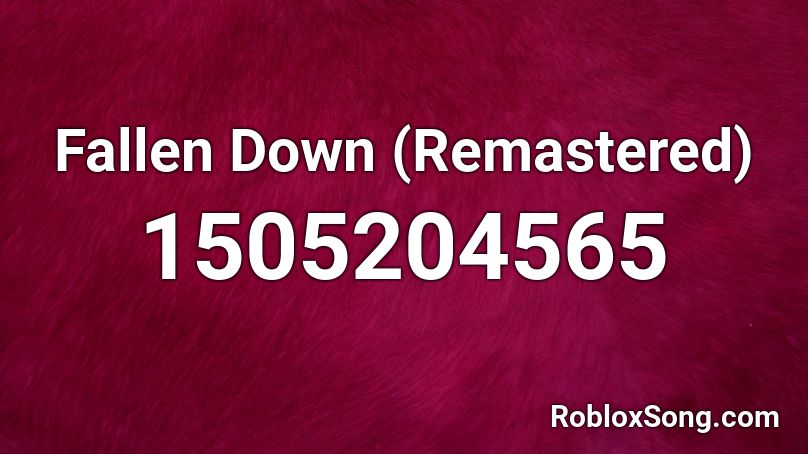 Fallen Down (Remastered) Roblox ID