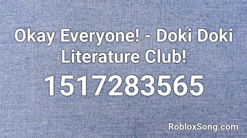 Okay Everyone! - Doki Doki Literature Club! Roblox ID