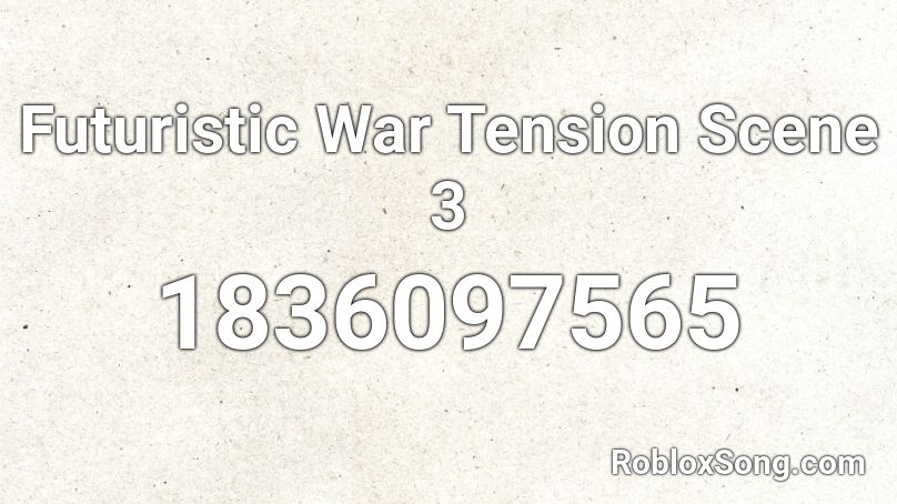 Futuristic War Tension Scene 3 Roblox ID