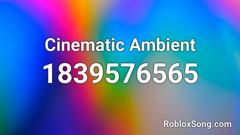 Cinematic Ambient Roblox ID