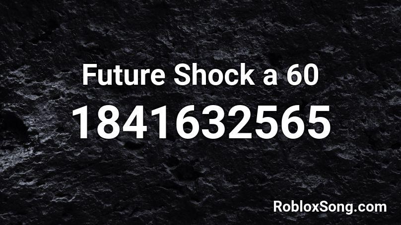 Future Shock a 60 Roblox ID