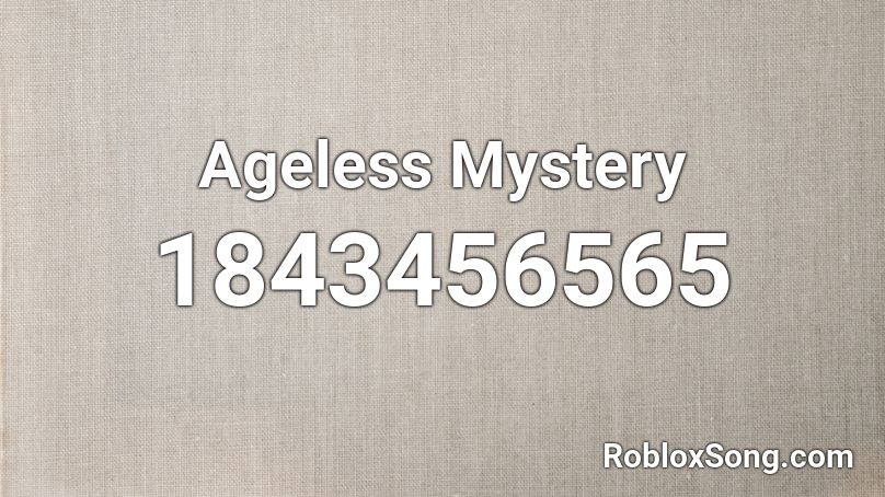 Ageless Mystery Roblox ID