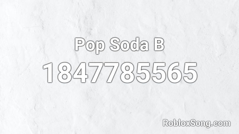 Pop Soda B Roblox ID