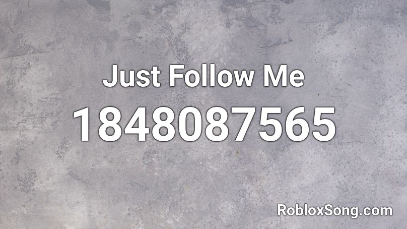 Follow me Roblox ID - Roblox music codes