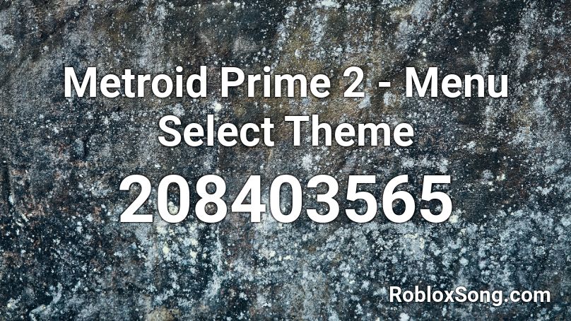 Metroid Prime 2 - Menu Select Theme Roblox ID