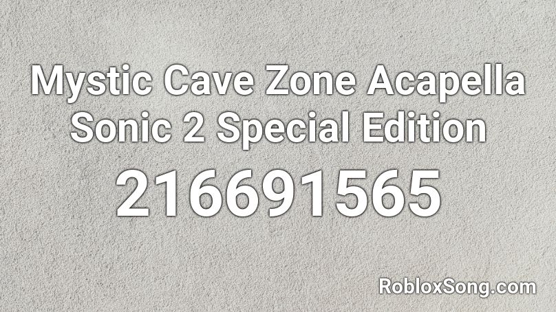 Mystic Cave Zone Acapella Sonic 2 Special Edition  Roblox ID