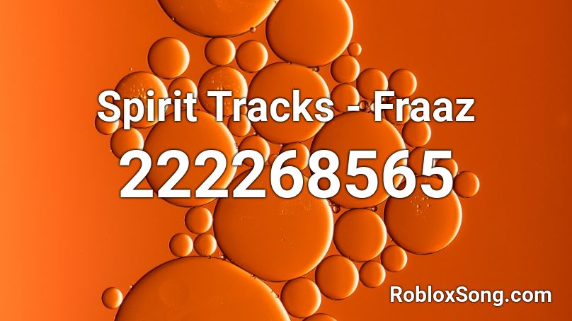 Spirit Tracks - Fraaz Roblox ID