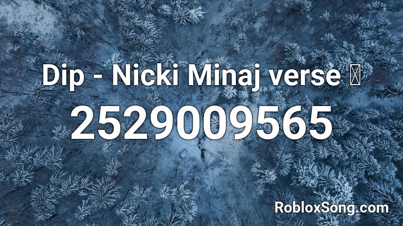 Dip - Nicki Minaj verse 💖 Roblox ID