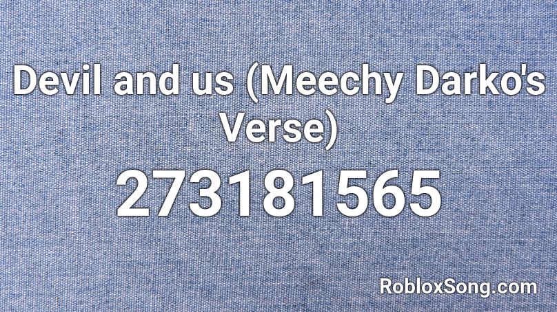 Devil and us (Meechy Darko's Verse) Roblox ID