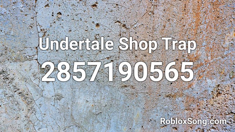 Undertale Shop Trap Roblox ID