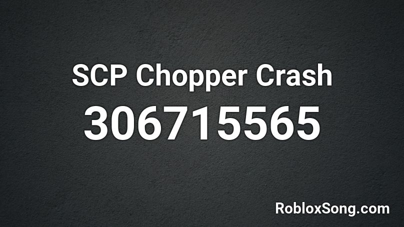 SCP Chopper Crash Roblox ID