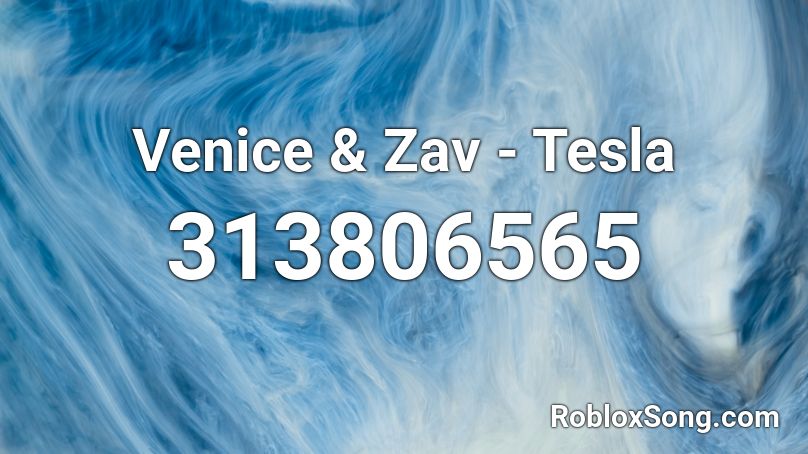 Venice & Zav - Tesla  Roblox ID