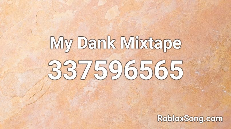 My Dank Mixtape Roblox ID