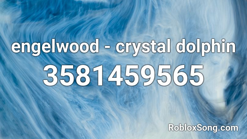 engelwood - crystal dolphin  Roblox ID