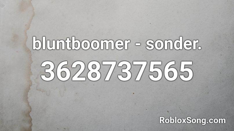 bluntboomer - sonder. Roblox ID