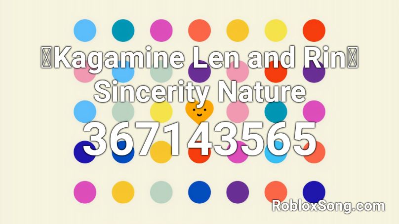 【Kagamine Len and Rin】Sincerity Nature Roblox ID