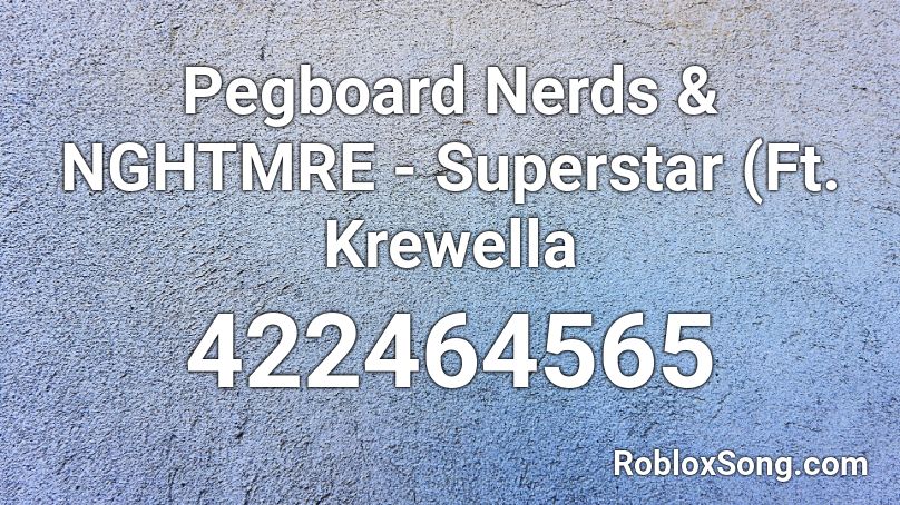 Pegboard Nerds & NGHTMRE - Superstar (Ft. Krewella Roblox ID