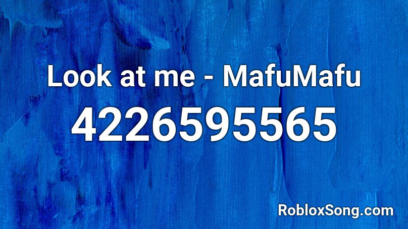 Look At Me Mafumafu Roblox Id Roblox Music Codes - roblox id code for look at me