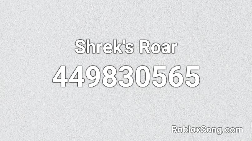 Shrek's Roar Roblox ID