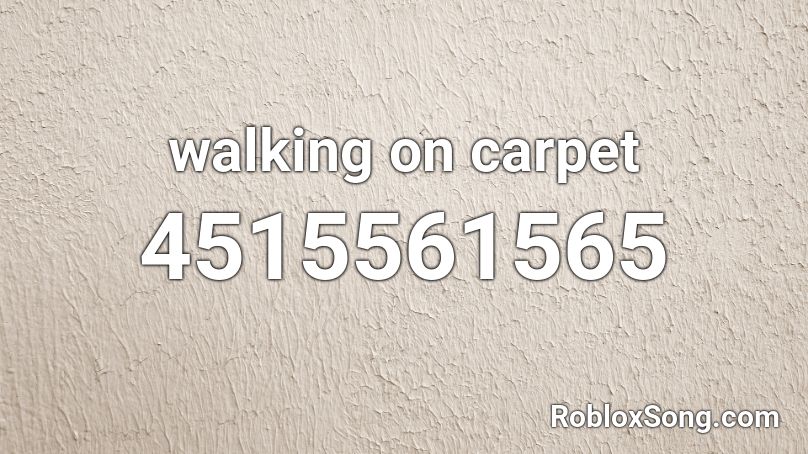 walking on carpet Roblox ID