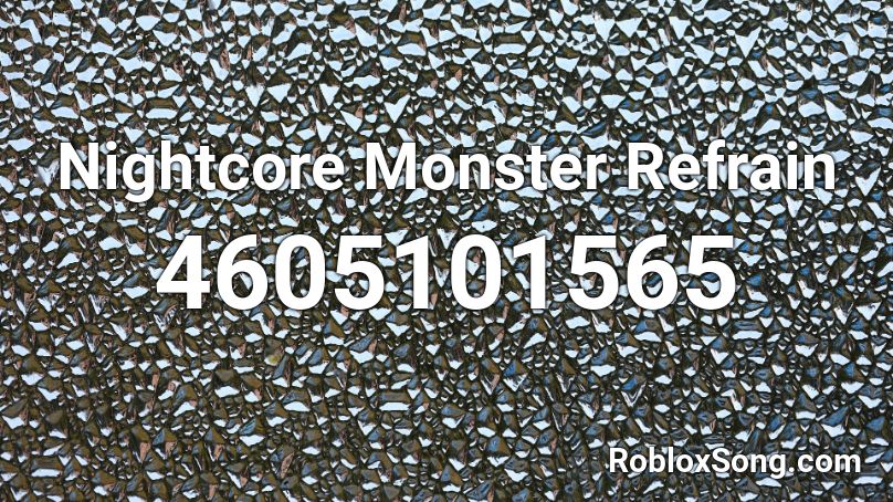 Nightcore Monster Refrain Roblox ID