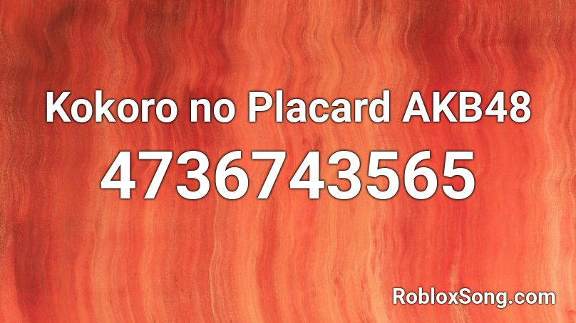 Kokoro no Placard AKB48 Roblox ID