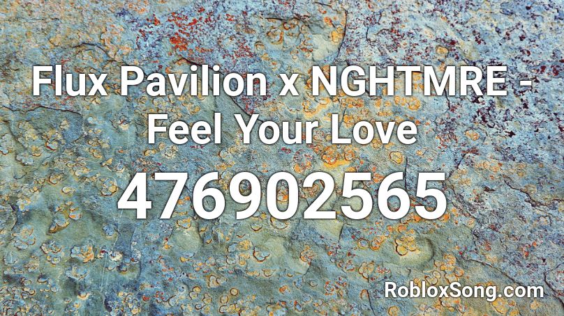 Flux Pavilion x NGHTMRE - Feel Your Love Roblox ID