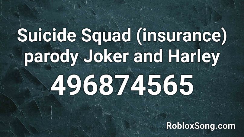 Suicide Squad Insurance Parody Joker And Harley Roblox Id Roblox Music Codes - roblox song codes suicide squad