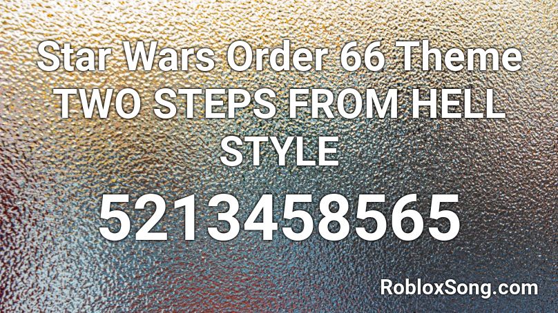 Star Wars Order 66 Theme TWO STEPS FROM HELL STYLE Roblox ID