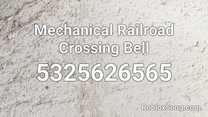 Mechanical Railroad Crossing Bell Roblox ID