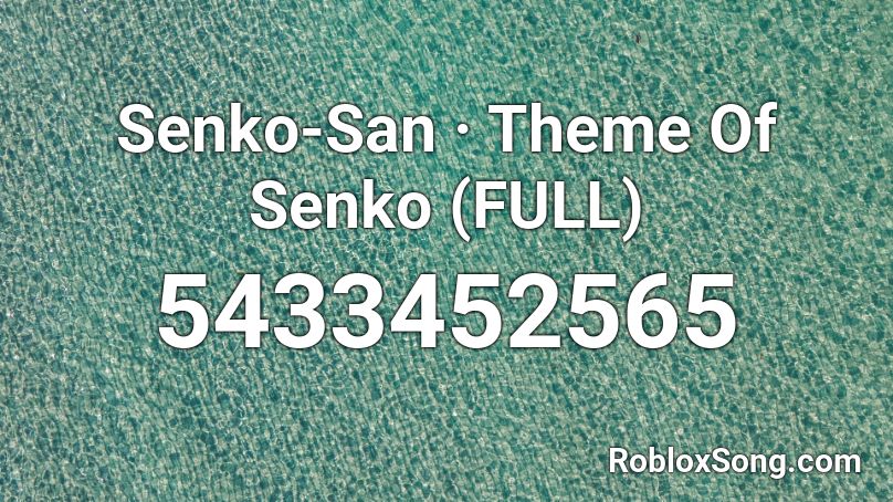 Senko-San · Theme Of Senko (FULL) Roblox ID