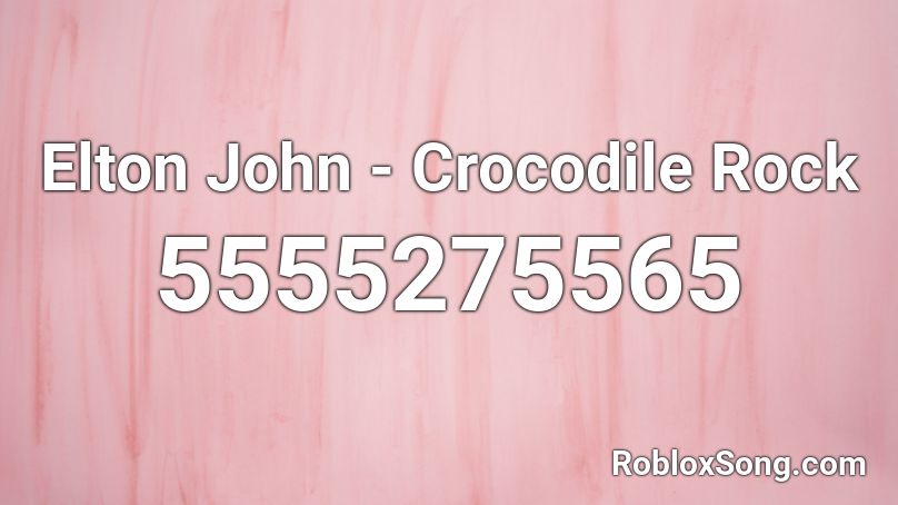 Elton John - Crocodile Rock Roblox ID