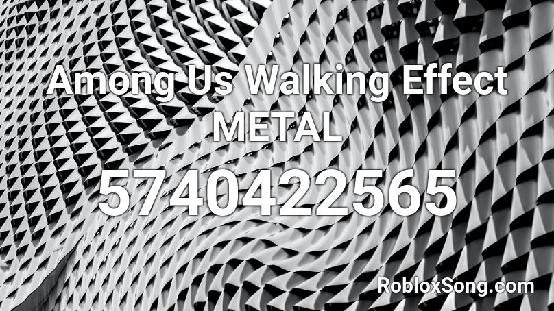 Among Us Walking Effect METAL Roblox ID
