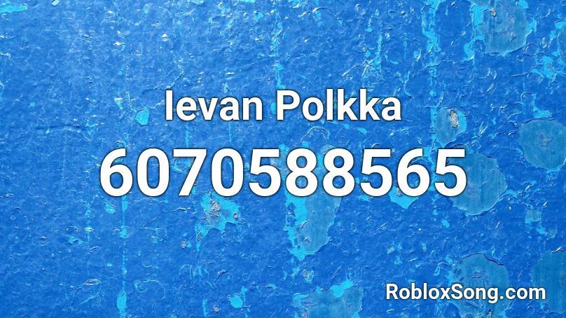 Ievan Polkka Roblox ID