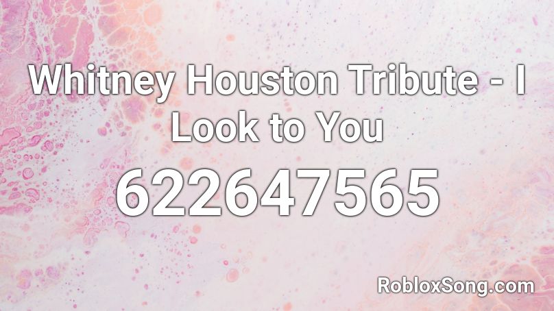 Whitney Houston Tribute - I Look to You Roblox ID