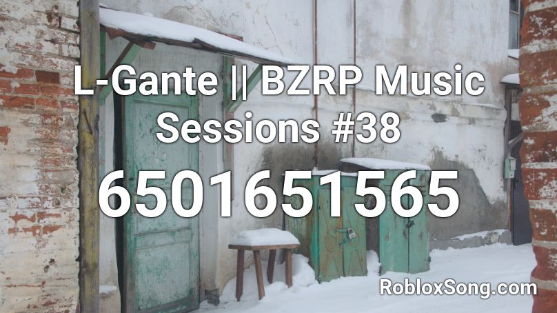 L-Gante || BZRP Music Sessions #38 Roblox ID