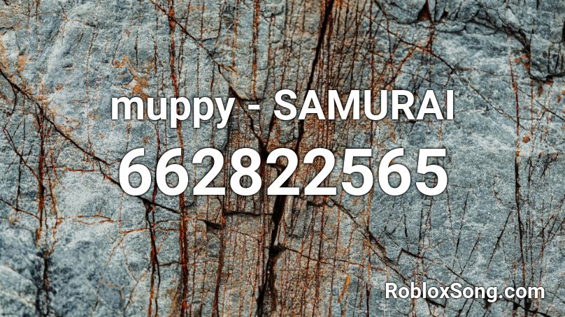 muppy - SAMURAI Roblox ID