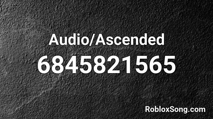 Audio/Ascended Roblox ID