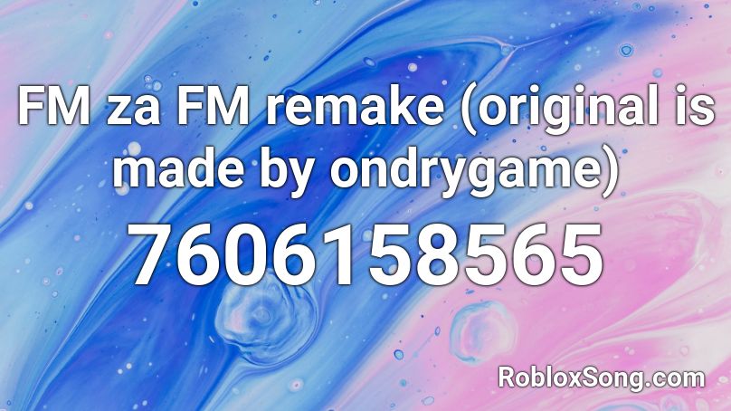 FM za FM remake (original is made by ondrygame) Roblox ID
