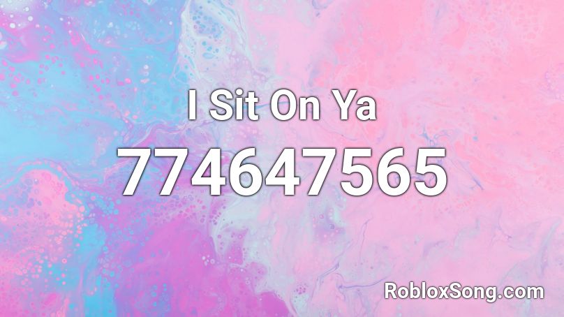 I Sit On Ya Roblox ID