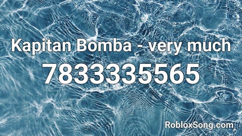Kapitan Bomba - very much Roblox ID