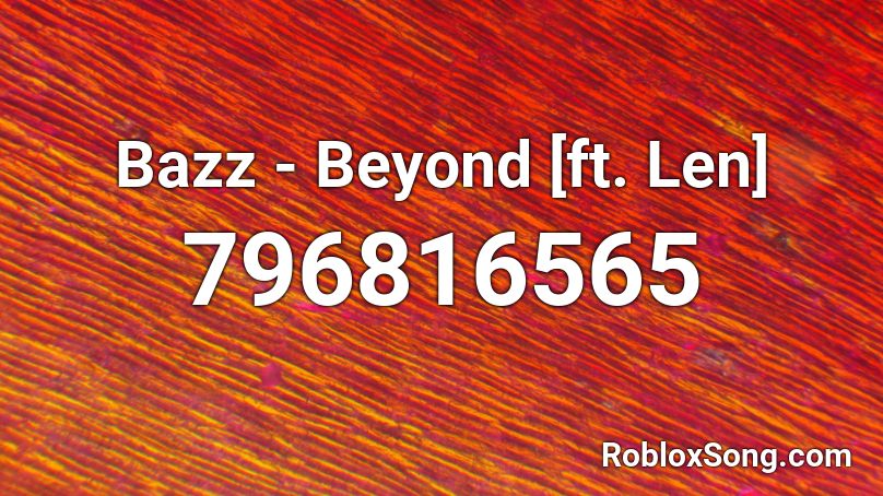 Bazz - Beyond [ft. Len] Roblox ID