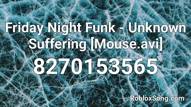Friday Night Funk - Unknown Suffering [Mouse.avi] Roblox ID