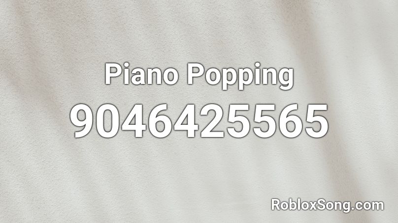 Piano Popping Roblox ID